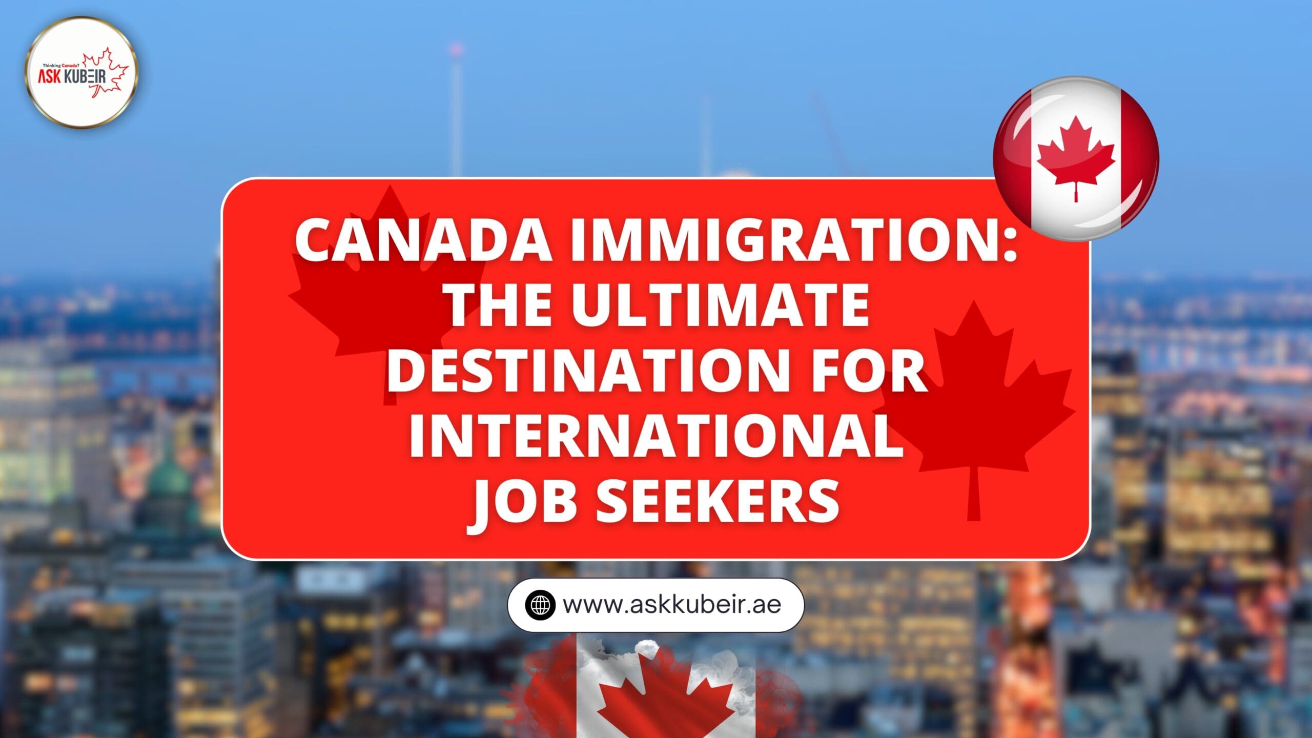 Canada Immigration: The Ultimate Destination for International Job Seekers