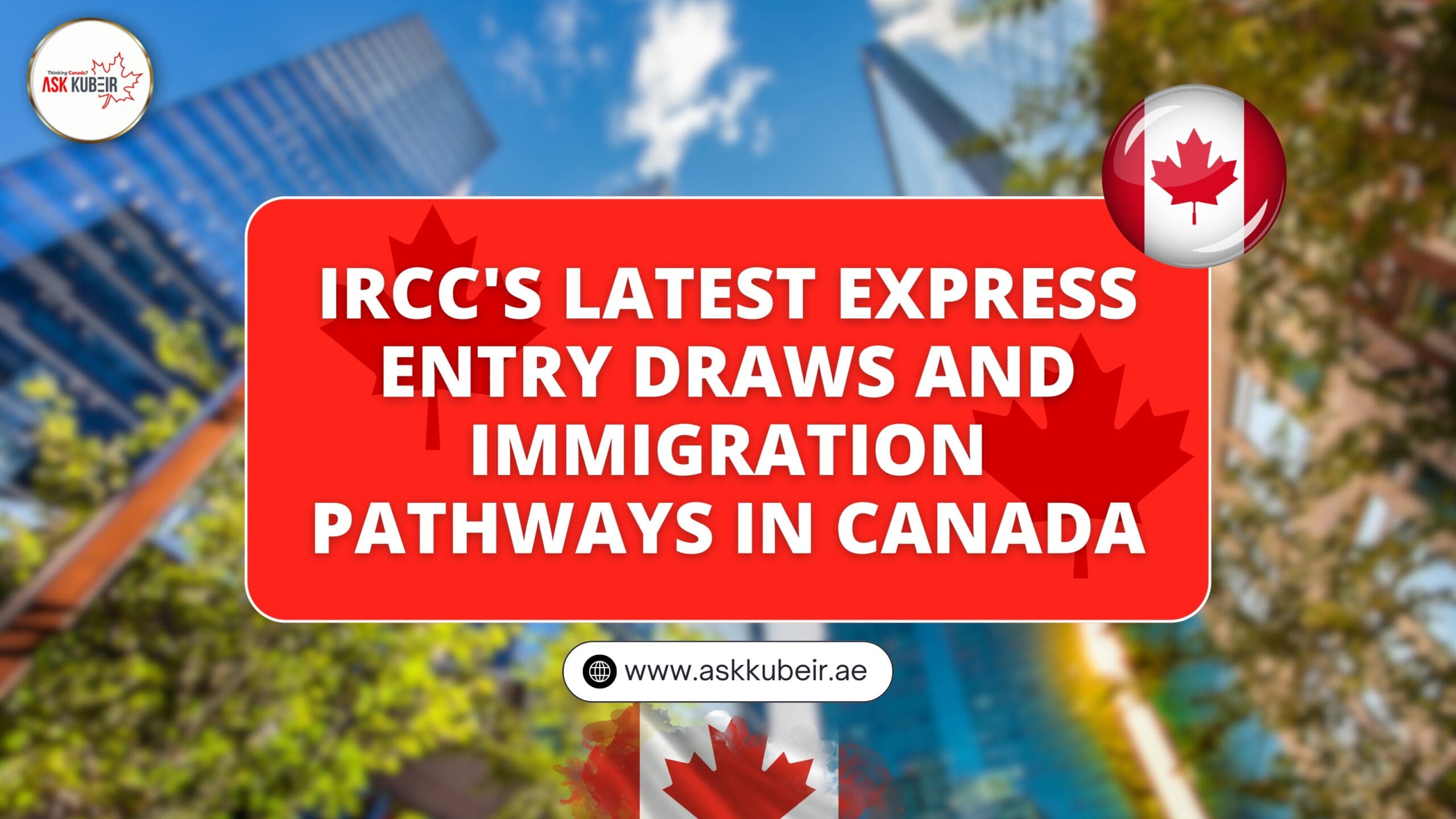 IRCC’s Latest Express Entry Draws and Immigration Pathways in Canada