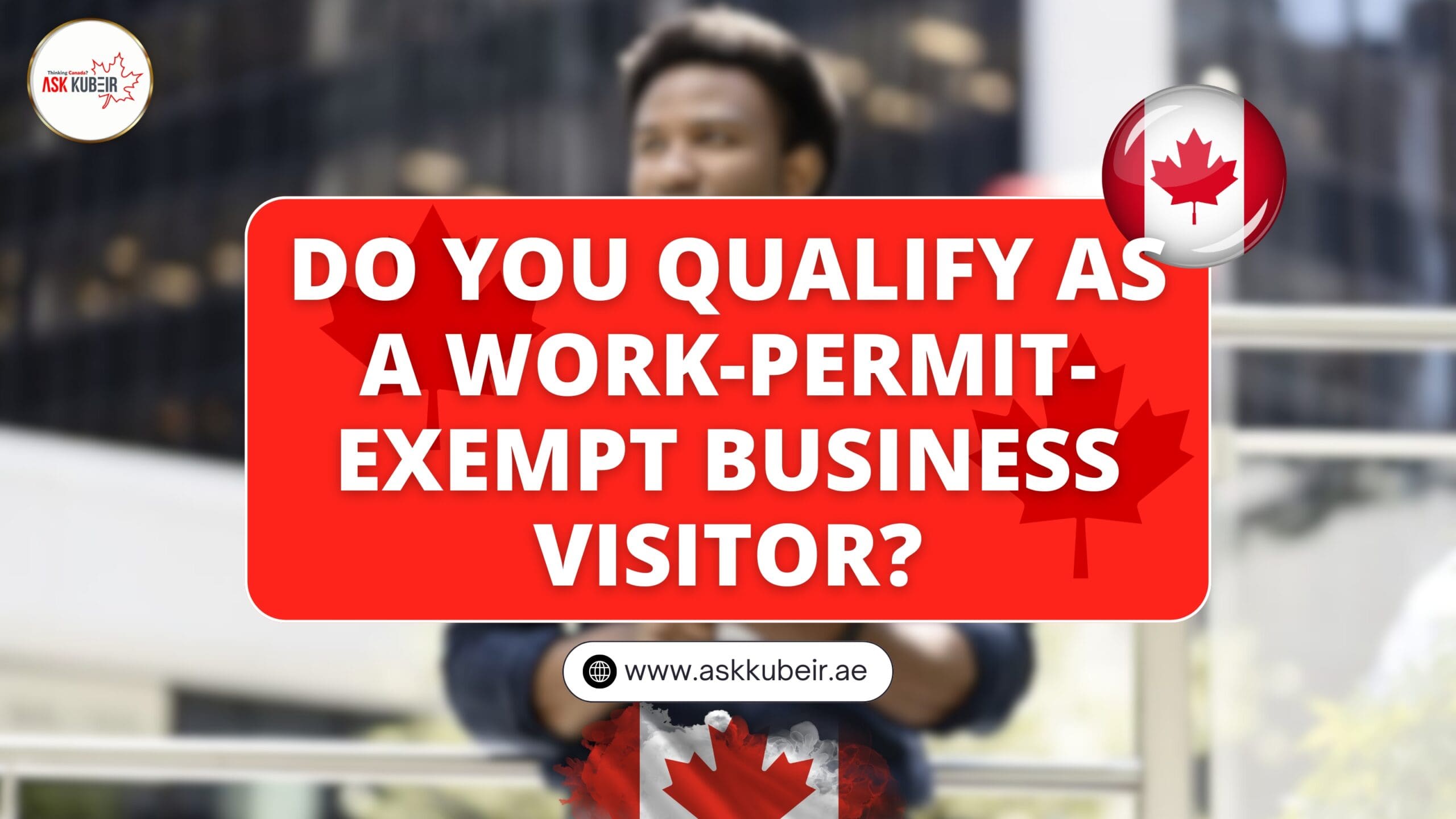 Do You Qualify as a Work-Permit-Exempt Business Visitor?