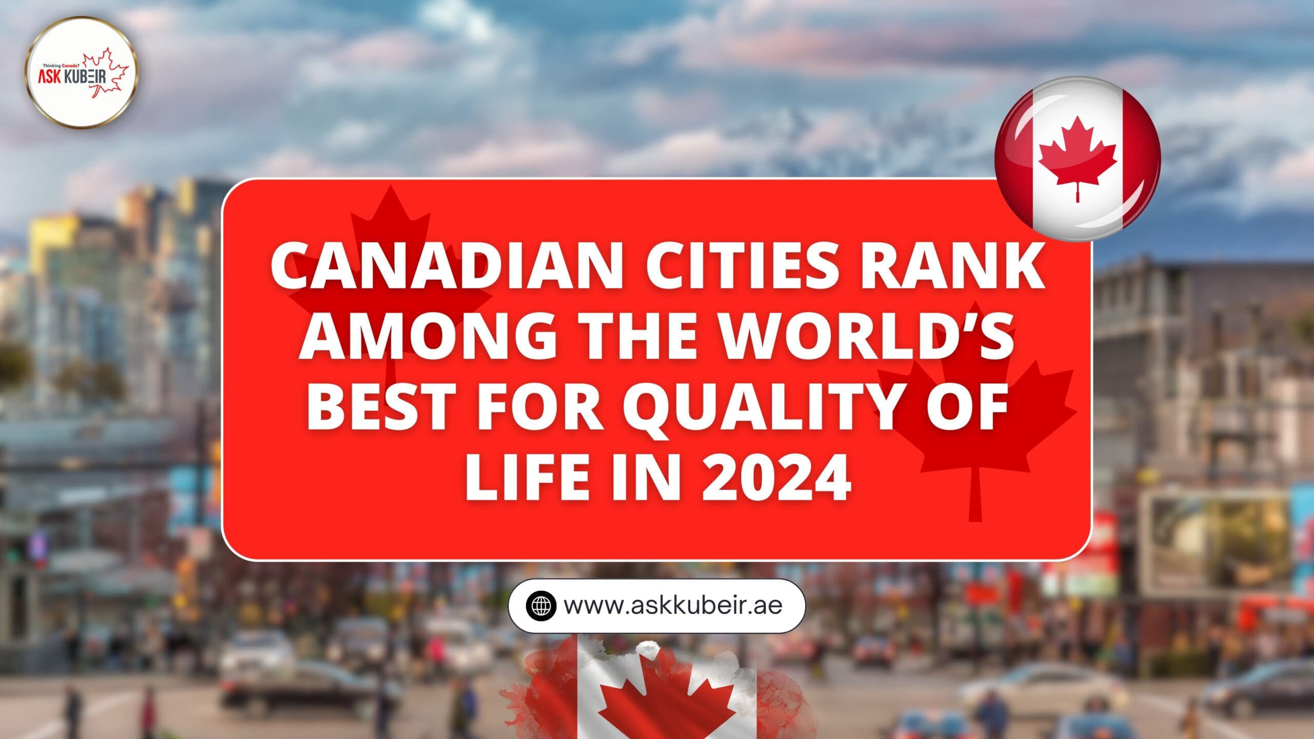 Canadian Cities Rank Among the World’s Best for Quality of Life in 2024