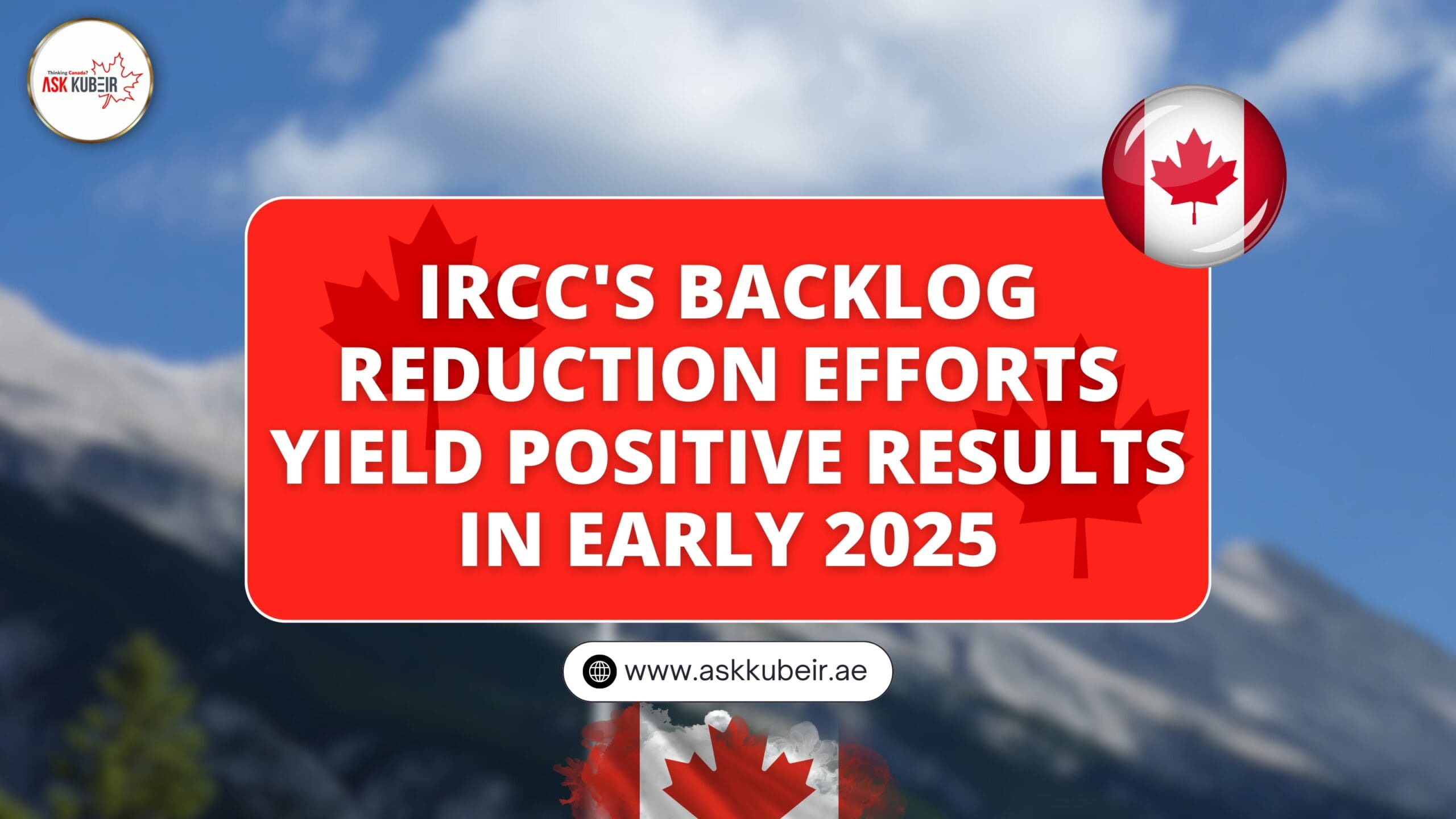 IRCC’s Backlog Reduction Efforts Yield Positive Results in Early 2025