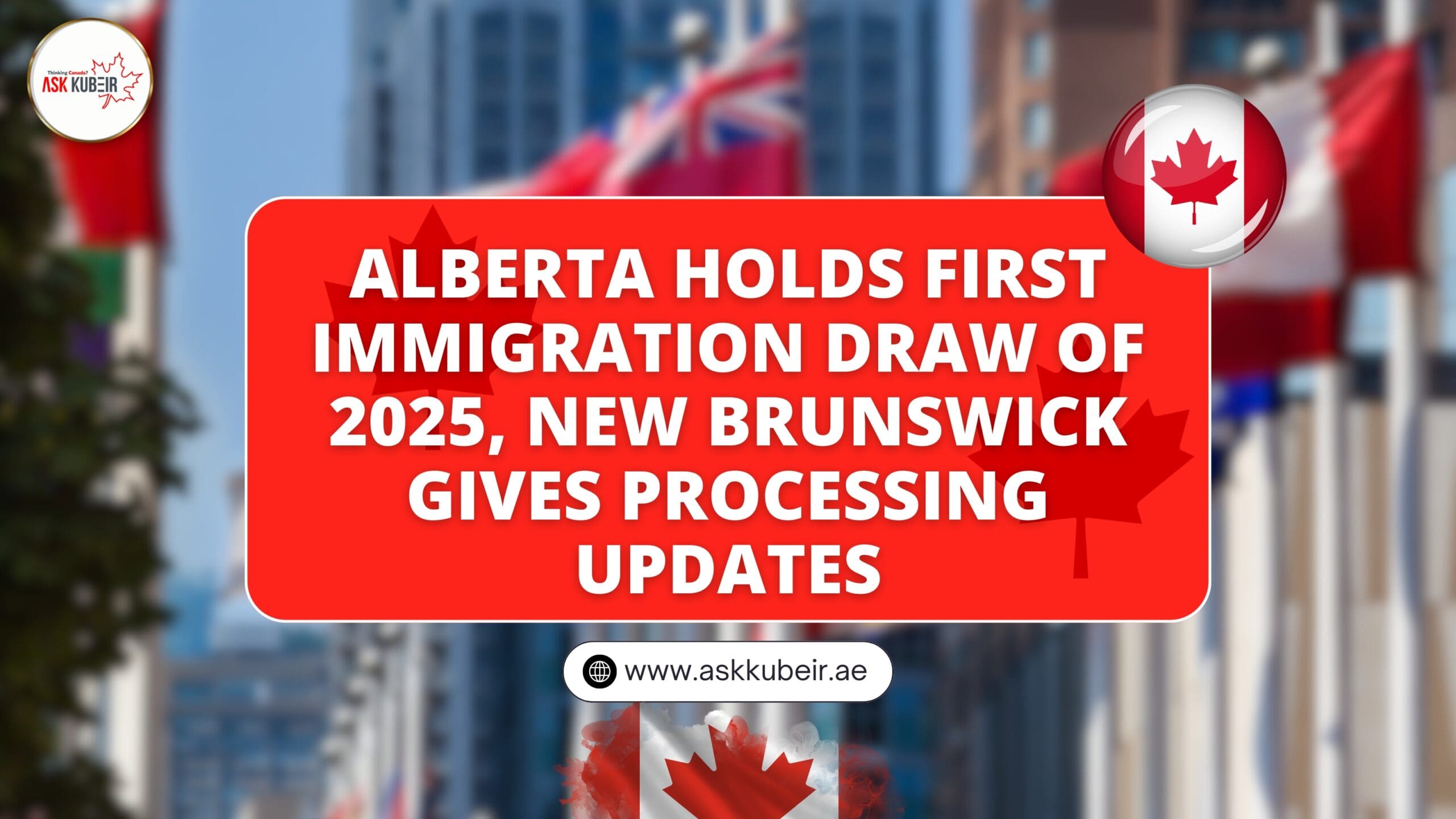 Alberta Holds First Immigration Draw of 2025, New Brunswick Gives Processing Updates