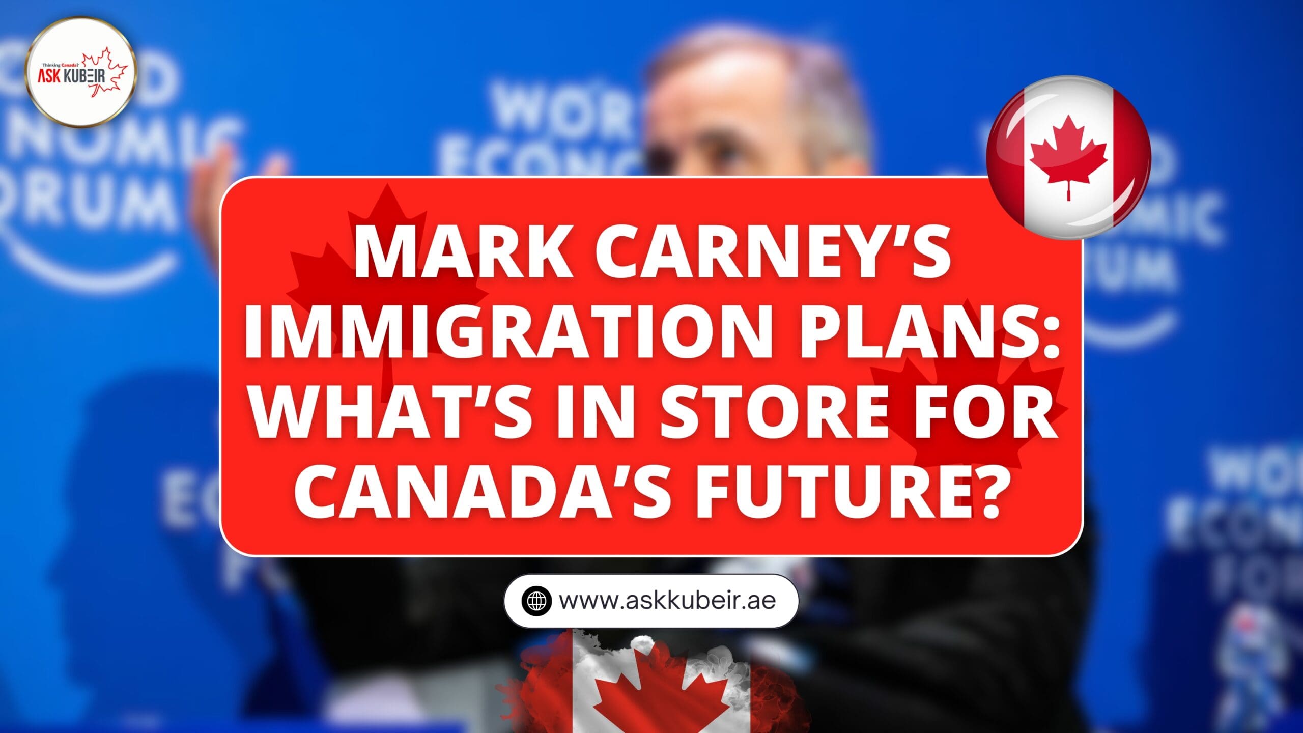 Mark Carney’s Immigration Plans: What’s in Store for Canada’s Future?