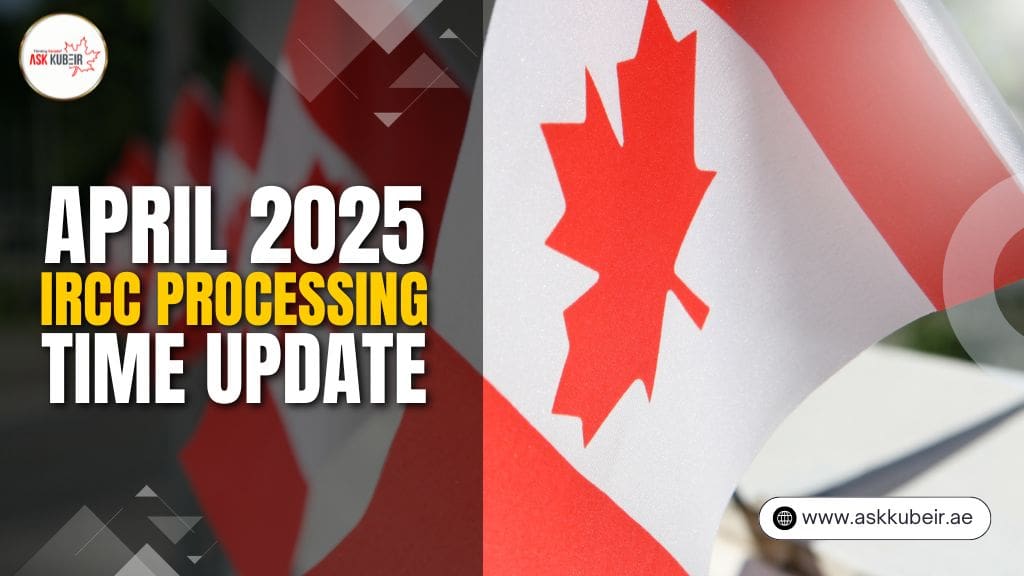 April 2025 IRCC Processing Time Update