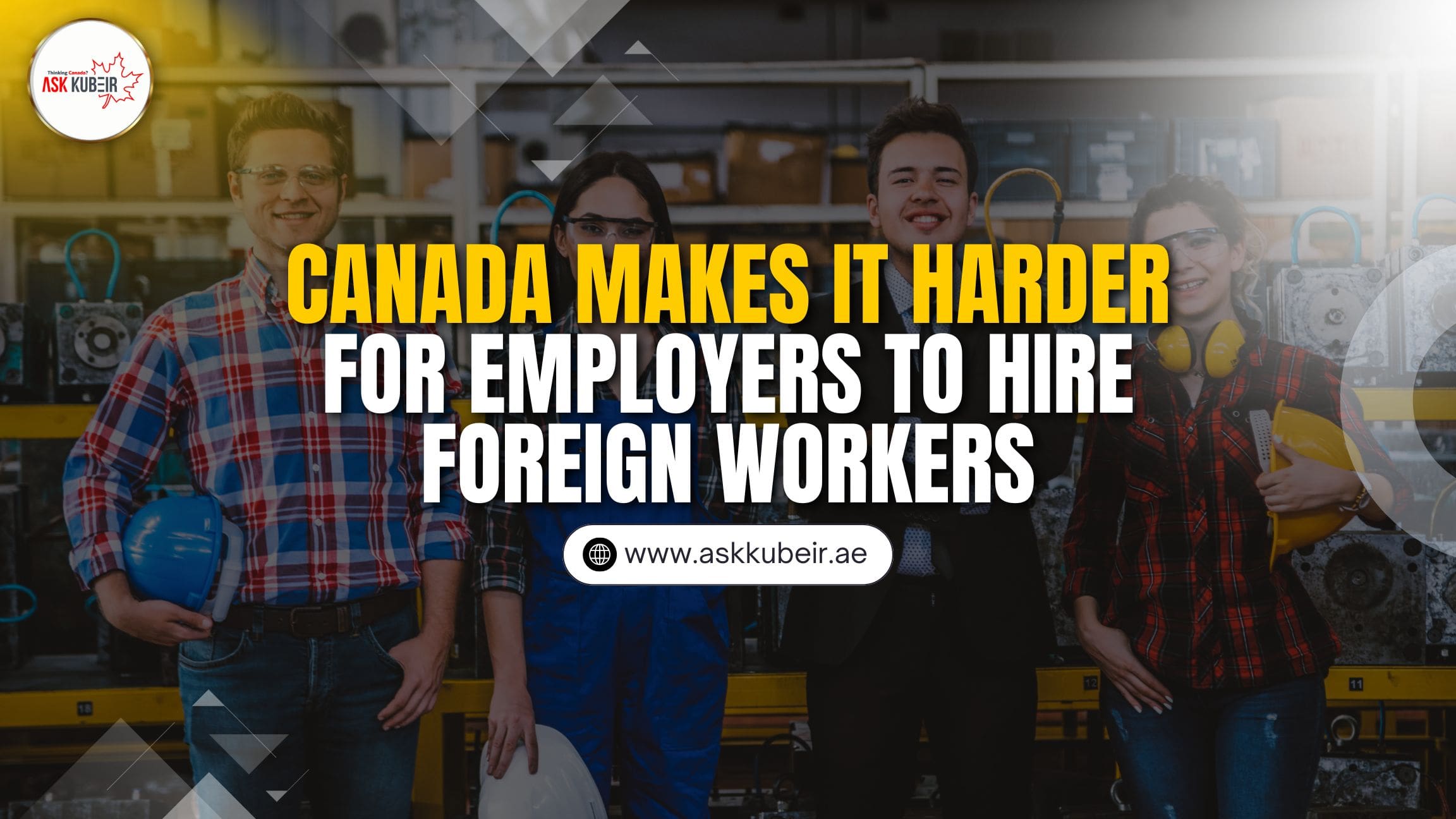 Canada makes it harder for employers to hire foreign workers