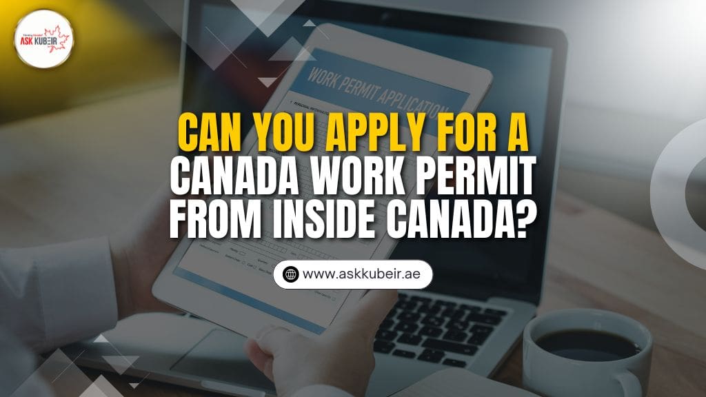 Who Can Apply for a Canada Work Permit from Inside Canada?