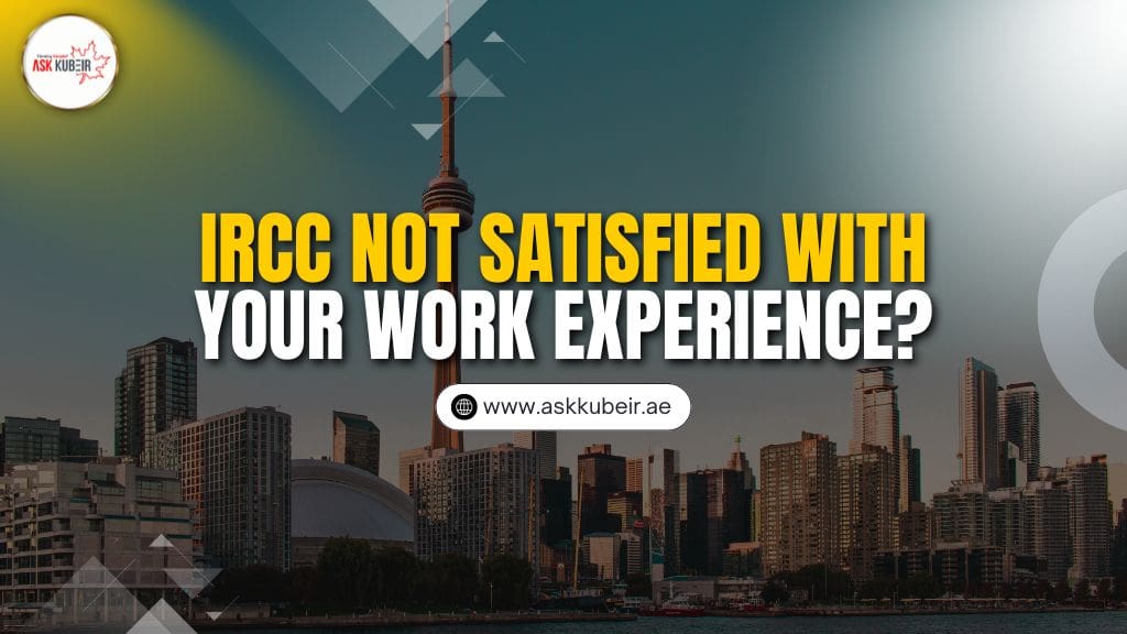 How to Respond If IRCC Isn’t Satisfied with Your Work Experience